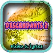 DESCENDANTS 2 SONG AND VIDEOS on 9Apps