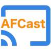 AFCast for Chromecast and Fire TV