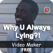 Why U Always Lying Videomaker on 9Apps