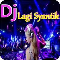 DJ LAGI SYANTIK - Terbaru 2018 on 9Apps