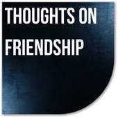 Thoughts on Friendship