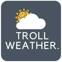 Troll Weather - Funny Weather 