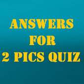 Answers for 2 Pics Quiz