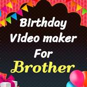 Happy birthday video maker for brother