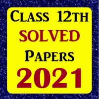 CBSE Class 12 Solved Papers 2021 (10 Year Papers)