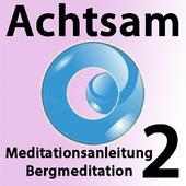 Achtsamkeit im Alltag Meditation 2 -Bergmeditation on 9Apps