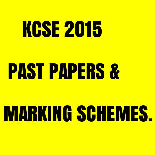 KCSE 2015 ALL PAST PAPERS, QUESTIONS   ANSWERS.