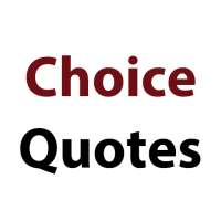 Choice Quotes