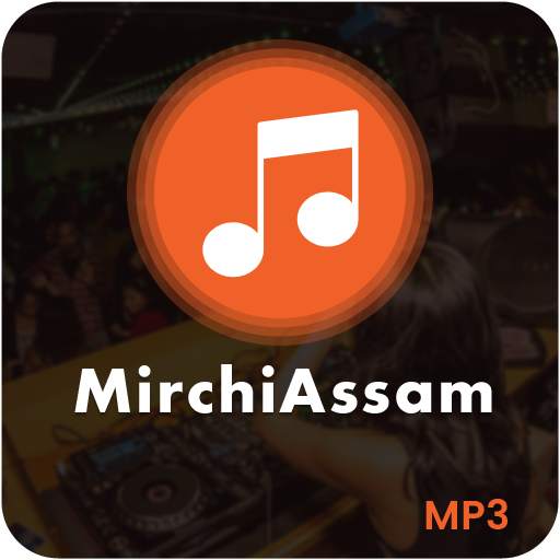 MirchiAssam - Listen Assamese Songs & Download