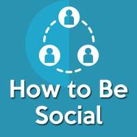 How To Be Social(Being Social)