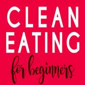 Clean Eating For Beginners on 9Apps