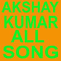 Akshay Kumar All Song