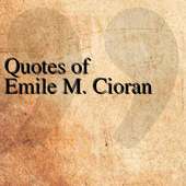 Quotes of Emile M. Cioran