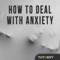 How to Deal With Anxiety