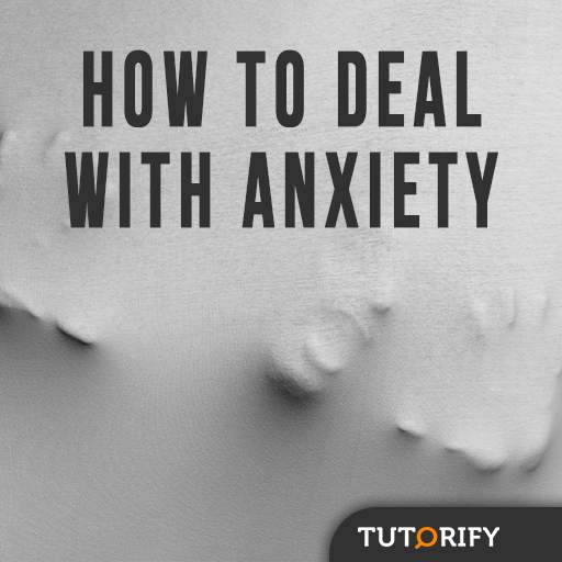 How to Deal With Anxiety