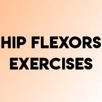 HIP FLEXORS EXERCISES on 9Apps