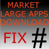 Market Large Apps Download Fix