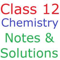 Class 12 Chemistry Notes And Solutions on 9Apps