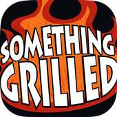 Something Grilled