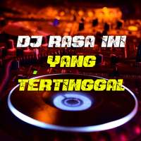 DJ Rasa Ini Yang Tertinggal - Remix Mantoel on 9Apps