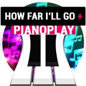 PianoPlay: HOW FAR I'LL GO  