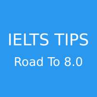 IELTS Tips - Preparation - Road to 8.0 Free on 9Apps