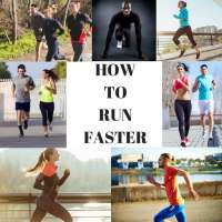 HOW TO RUN FASTER - ANY DISTANCE AND CIRCUMSTANCES on 9Apps