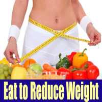Eat to Reduce Weight
