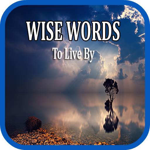 Wisdom Quotes : Wise Words To Live By