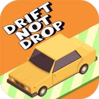 Drift not Drop