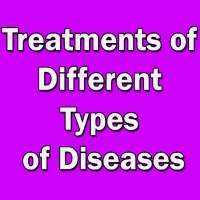 Treatments of Different Types of Diseases