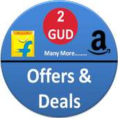Offers and Deals in 2Gud, Flipkart, Amazon etc.,