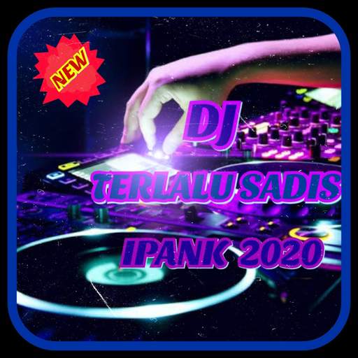DJ Terlalu Sadis Kata Ipank Full Bass 2020