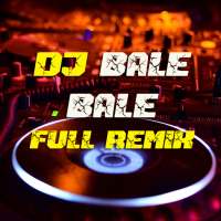 DJ Bale Bale Full Remix on 9Apps