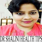 Dr Shalini health Tips