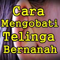 Cara Mengobati Telinga Bernanah Dengan Bahan Alami