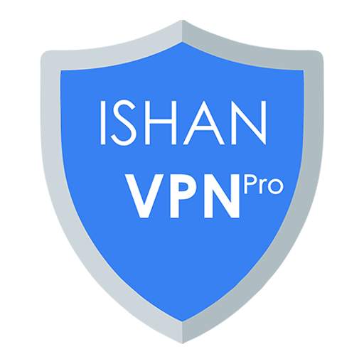ISHAN VPN PRO - Free & Fast VPN