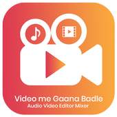Video me Gaana Badle Audio Video Editor Mixer
