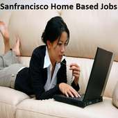 Home Based Jobs in Sanfrancisco on 9Apps