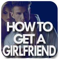 How to get a girlfriend easily