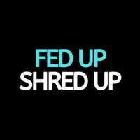 Fed up Shred up on 9Apps