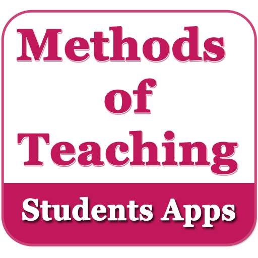 Methods of Teaching - An educational app