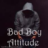 Bad Boy Attitude