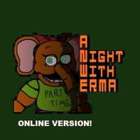 A night with erma: Five Nights (ONLINE VERSION)