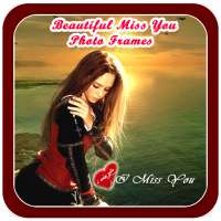 Beautiful Miss You Photo Frames on 9Apps