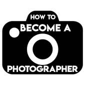 HOW TO BECOME A PHOTOGRAPHER