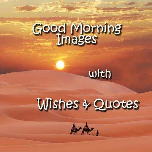 Good Morning Images with Wishes & Quotes