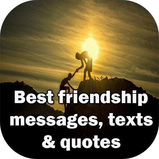 Best Friendship Messages, Texts and Quotes