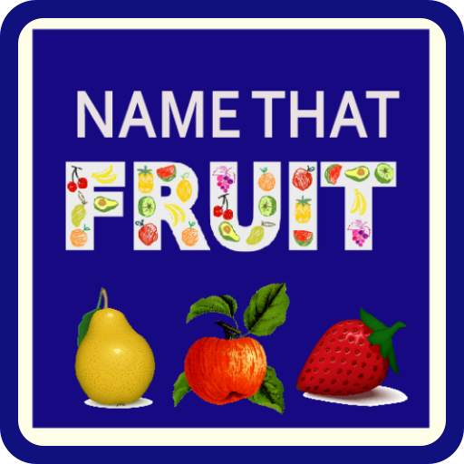 NAME THAT FRUIT