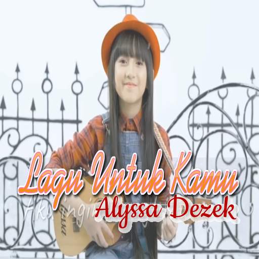 Lagu Alyssa Dezek Lengkap Lagu Untuk Kamu Online